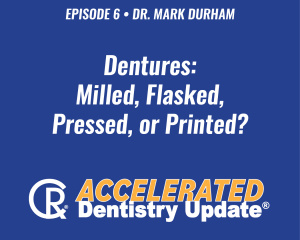 Dentures Milled, Flasked, Pressed, or Printed
