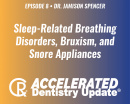 Sleep-Related Breathing Disorders, Bruxism, and Snore Appliances