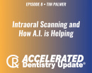 Intraoral Scanning and How A.I. (Artificial Intelligence) is Helping